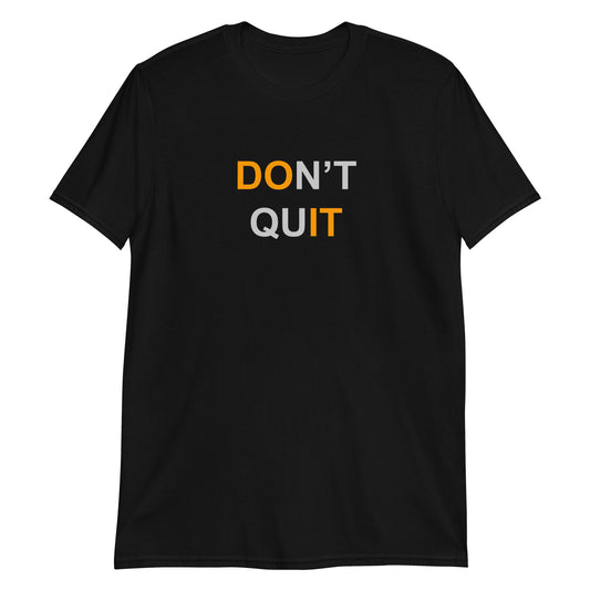 Don't Quit Unisex T-Shirt