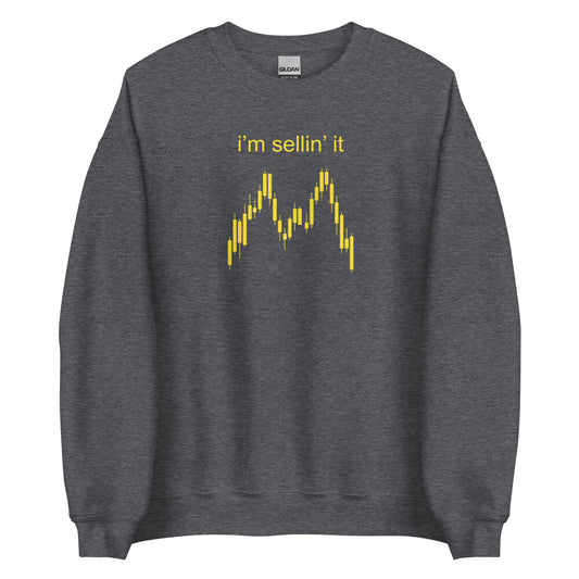 I'm Sellin' It Unisex Sweatshirt