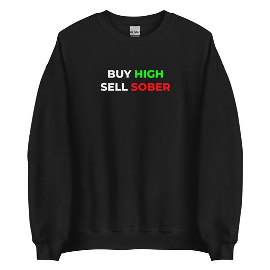 Buy-High Sell-Sober Unisex Sweatshirt